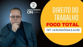 DIREITO DO TRABALHO FOCO TOTAL TRT14 RONDÔNIA E ACRE