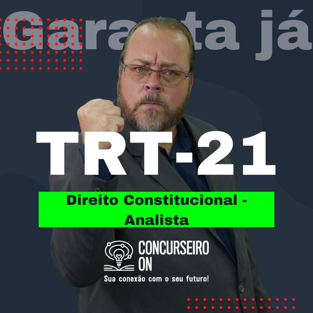 Logo APOSTILA DE DIREITO CONSTITUCIONAL TRT21 (RN) ANALISTA DA ÁREA ADMINISTRATIVA