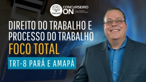 TRT 8 (PARÁ E AMAPÁ) DIREITO DO TRABALHO E PROCESSO DO TRABALHO FOCO TOTAL TRT-8 (PA/AP)