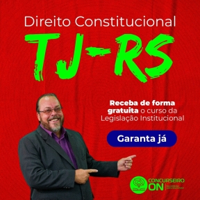 Curso MÓDULO DE DIREITO CONSTITUCIONAL FOCO TOTAL TRIBUNAL DE JUSTIÇA DO ESTADO DO RIO GRANDE DO SUL